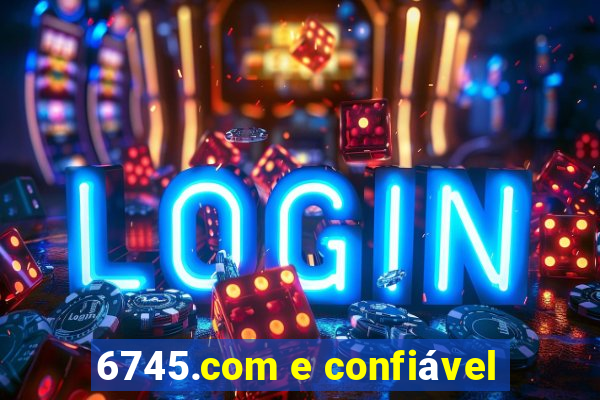 6745.com e confiável